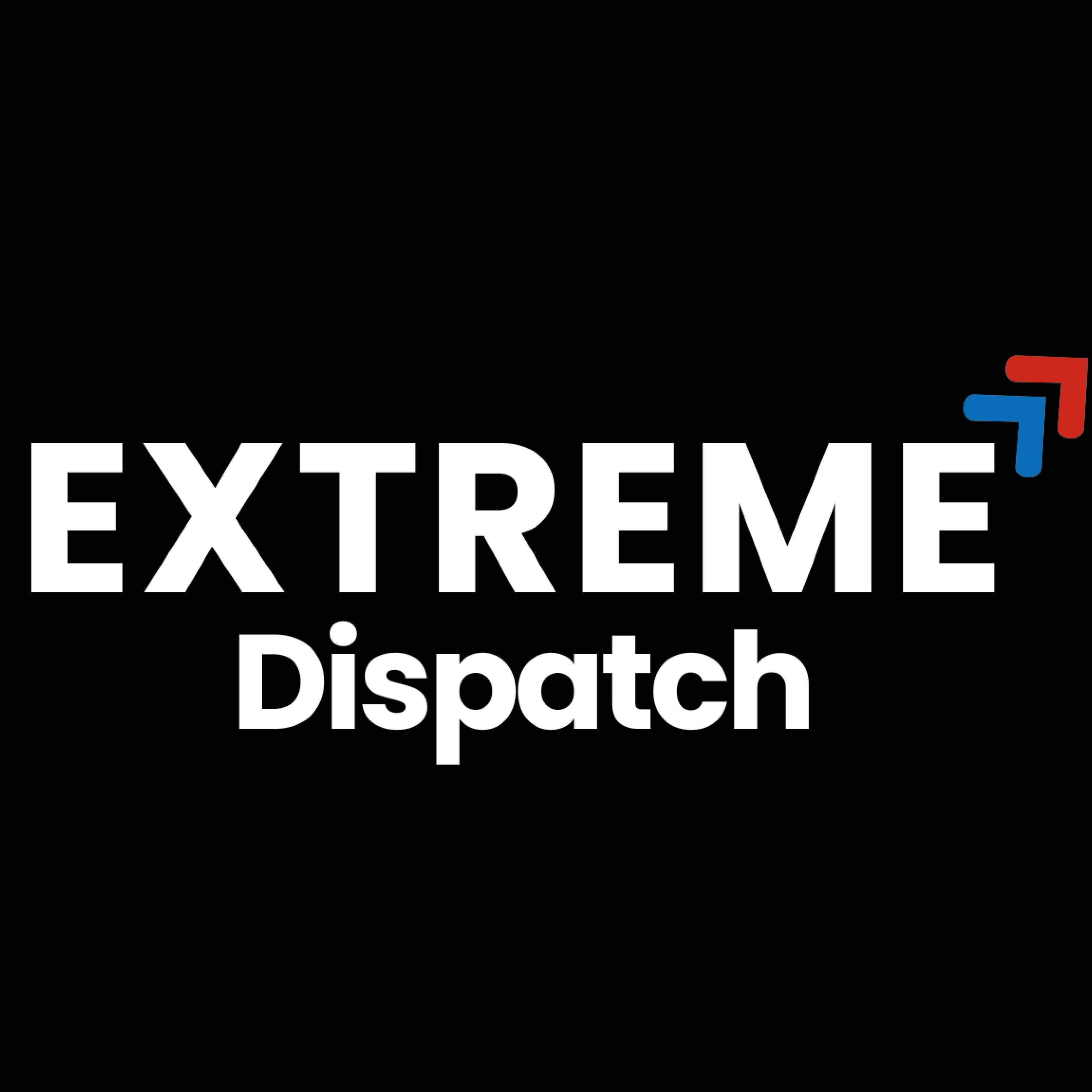 Extreme Dispatch